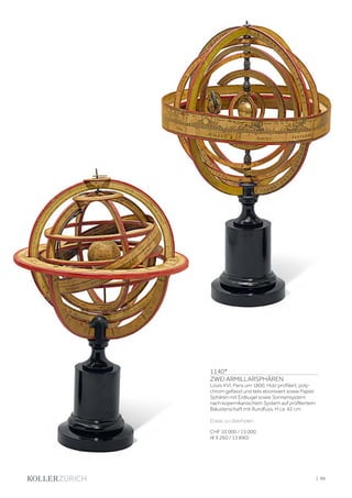 1140*
ZWEI ARMILLARSPHÄREN
Louis XVI, Paris um 1800. Holz profiliert, poly-
chrom gefasst und teils ebonisiert sowie Papier.
Sphären mit Erdkugel sowie Sonnensystem
nach kopernikanischem System auf profiliertem
Balusterschaft mit Rundfuss. H ca. 42 cm.
Etwas zu überholen.
CHF 10 000 / 15 000
(€ 9 260 / 13 890)
| 99
 