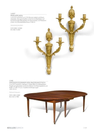 1165*
PAAR APPLIKEN
Louis XVI, Frankreich um 1770. Bronze ziseliert und feuer-
vergoldet. Zwei geschweifte Lichtarme mit Blattdekor auf
köcherförmiger Wandplatte mit Vasenaufsatz und Maskaron.
Unten mit Granatapfelabschluss. H 48 cm.
Vergoldung berieben.
CHF 6 000 / 10 000
(€ 5 560 / 9 260)
1166
GROSSER ESSZIMMER VERLÄNGERUNGSTISCH
Louis XVI, Frankreich. Mahagoni. Ovales Blatt mit abklappbaren
Flügeln auf gekanteten konischen Beinen mit Messingsabots und
Rollen. D 148, H 73 cm. 4 spätere Verlängerungen
148 x 54 cm.
Gebrauchsspuren.
CHF 2 500 / 3 000
(€ 2 310 / 2 780)
| 117
 