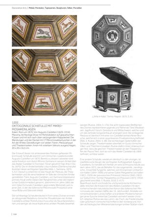 1202
OKTOGONALE SCHATULLE MIT MIKRO-
MOSAIKEINLAGEN
Italien, Rom um 1870. Von Augusto Castellani (1829-1914).
Messing. Achteckige Dose mit Perlstabdekor auf gequetschten
Füssen und mit sich nach oben verjüngendem Klappdeckel. Die
Wandungen und der Deckel mit 17 Mikromosaikkartuschen in der
Art der Antike; Darstellungen von wilden Tieren, Medusahaupt
und Theatermasken. Innen mit violettem Velours ausgeschlagen.
20 x 20 x 16,5 cm.
Der Entwurf dieser mit antikisierenden Motiven gefassten Mi-
kromosaik-Schatulle stammt vom römischen Juwelierkünstler
Augusto Castellani um 1870. Bereits zu dessen Lebzeiten wird
seine Kreation vom Autor Alfonso Sartirana in seinem Artikel über
das Atelier Castellani in höchsten Tönen gerühmt (Vgl. Arte in Ita-
lia, 1870). Die im Artikel betitelte cista muliebre (Damenschatulle)
illustriert deren wichtigsten Spezifika (Abb. 1, Sartirana, 1870,
S. 61). Darauf zu erkennen ist das Haupt der Medusa, die Thea-
termasken und die verschiedenen im Stile der römischen Antike
gestalteten Tiere. Augusto Castellani, von Sartirana lobpreisend
primato fra gli orefici italiani (der Ranghöchste unter den italieni-
schen Goldschmieden) genannt, übernimmt im Jahre 1865 die
vom Vater Fortunato Castellani, gegründete Werkstatt, just zu
jener Zeit, in der die italienische Mikromosaik-Produktion eine
neue Blüte und Glanzzeit erlebt.
Der achtkantige Schatullendeckel in Form eines Domes erinnert
an oktogonale Medaillons römischer Mosaikböden der Antike.
Castellanis antiker Motivfundus muss eher als Neuinterpretatio-
nen und weniger als treue Kopie eines antiken Modells bewertet
werden (Rudoe, 2004, S. 174). Die acht trapezoiden Bildflächen
des Domes repräsentieren jagende und fliehende Tiere (Raubkat-
zen, Jagdhund, Hirsch, Geissbock und Wildschwein), welche rund
um das zentrale Gorgonenhaupt arrangiert sind. Die vorliegende
Medusa ist identisch mit einer von Castellani entworfenen Bro-
sche, welche sich in einer auserlesenen Privatsammlung befindet
(Abb. 2, Rudoe, 2004, S. 48). Die rechteckigen Seitentafeln der
Schatulle zeigen Theatermasken ebenfalls im Gusto römischer
Villen-und Thermenmoisaiken. Rudoe stellt in ihren Untersuchun-
gen fest, dass die gleichen Theatermasken an den Treppenstu-
fen der Piazza Trevi, dort wo sich das Atelier Castellani ab 1869
befindet, sichtbar waren.
Eine andere Schatulle, wiederum identisch zu der unsrigen, ist
zweifellos eine Zeugin der wichtigsten Auftragsarbeit Augusto
Castellanis. Es handelt sich hierbei um eine Schmuckschatulle aus
dem Jahre 1872, das als Behälter für das sogenannte „ karolingi-
sche „ Ensemble fungierte, welches vom Kronprinzen Umberto I
von Italien (1844-1900) und seiner Gattin Margarethe von Italien
(1851-1926) der preussischen Prinzessin Viktoria (1840-1901)
zur Geburt ihrer Tochter Margarethe von Preussen (1872-1954)
geschenkt wird (Abb. 3, Rudoe, 2010, S. 417).
Beeinflusst durch vorchristliche und byzantinische Kirchenmo-
delle, brechen die Kreationen des Ateliers Castellani mit dem
vorherrschenden naturalistischen Kanon des italienischen Mik-
romosaiks der zweiten Hälfte des 19. Jahrhundert. Anstelle von
romantisierenden Landschaften und anderen Modeerscheinun-
gen jener Epoche treten bei Castellani vermehrt wieder christ-
lich-religiöse Motive wie das Lamm, der Fisch, die Friedenstaube
oder griechisch-römische Inschriften in den Vordergrund. Von
den archäologischen Wiederentdeckungen antiker Stätten stark
„L‘Arte in Italia“, Torino-Napoli, 1870, S. 61.
| 144
Decorative Arts | Möbel, Pendulen, Tapisserien, Skulpturen, Silber, Porzellan
 