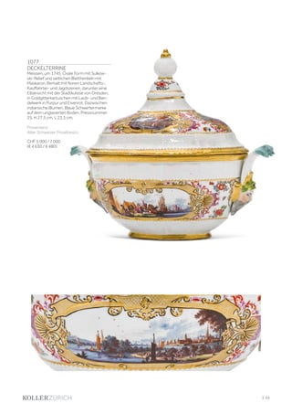 1077
DECKELTERRINE
Meissen, um 1745. Ovale Form mit Sulkow-
ski-Relief und seitlichen Blatthenkeln mit
Maskaron. Bemalt mit feinen Landschafts-,
Kauffahrtei- und Jagdszenen, darunter eine
Elbansicht mit der Stadtkulisse von Dresden,
in Goldgitterkartuschen mit Laub- und Ban-
delwerk in Purpur und Eisenrot. Dazwischen
indianische Blumen. Blaue Schwertermarke
auf dem unglasierten Boden, Pressnummer
25. H 27,5 cm. L 23,5 cm.
Provenienz:
Alter Schweizer Privatbesitz.
CHF 5 000 / 7 000
(€ 4 630 / 6 480)
| 55
 
