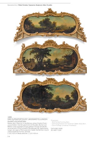 1089
DREI SUPRAPORTEN MIT JAGDDARSTELLUNGEN
IN KARTUSCHENFORM
Rokoko, Bern, Mitte 18. Jh. Die Rahmen Johann Friedrich Funk I.
zuzuschreiben. Holz fein geschnitzt mit Rocaillen, Blumen und
Blättern sowie vergoldet und grau gefasst. Passige zentrale Re-
serve bemalt in Öl auf Leinwand. Darstellungen der Jagdvorberei-
tungen, der Jagd zu Pferd sowie dem Halalie. Die Rahmen in leicht
unterschiedlichen Formen. Zentrale:
L 135, H 63 cm. Beide seitlichen: L 123, H 59 cm.
Provenienz:
- Wohl Familie Frisching, Bern.
- Sammlung Friedrich von Tscharner (1868–1952), Bern.
- Durch Erbfolge, Schweizer Privatbesitz.
CHF 6 000 / 8 000
(€ 5 560 / 7 410)
| 64
Decorative Arts | Möbel, Pendulen, Tapisserien, Skulpturen, Silber, Porzellan
 