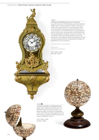 1123 ♣
KLEINE GLOBUS-SONNENUHR
Italien oder Süddeutschland, Ende 18. Jh.
Elfenbein graviert mit den Erdteilen und
Bezeichnungen. Am Äquator aufklappbar,
innen mit Sonnenuhr. Messinggnomon. Auf
Bronzefuss und gedrechseltem Holzsockel.
Risse im Elfenbein. H 9 cm.
CHF 1 000 / 1 400
(€ 930 / 1 300)
1122
GRÜNE HORNPENDULE MIT SOCKEL
Louis XV, Paris um 1750. Das Werk sign. GILLE L‘AINE A
PARIS. Pierre II. Gilles-Quentain. Meister 1746. Eboni-
siertes Holz mit grünem Horn und vergoldeter Bron-
ze. Geschweiftes, dreiseitig verglastes Gehäuse mit
Putto-Aufsatz und Volutenfüssen mit Löwenköpfchen,
auf sich nach unten verjüngendem Sockel. Reliefiertes
Messingzifferblatt mit blauen römischen Stunden- und
schwarzen arabischen Minutenzahlen auf 24 Email-
kartuschen. Zwei gebläute Zeiger. Feines Werk mit Halb-
stundenschlag auf Glocke. Vergoldete Beschläge und
Applikationen. 36 x 18 x 98 cm.
Zu restaurieren und revidieren.
Provenienz:
Schweizer Privatbesitz.
CHF 3 000 / 5 000
(€ 2 780 / 4 630)
| 82
Decorative Arts | Möbel, Pendulen, Tapisserien, Skulpturen, Silber, Porzellan
 