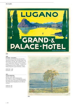 3650
PLAKAT - LUGANO.-
LUGANO. GRAND  PALACE-HOTEL.
Ansicht des Luganer Sees mit dem Grand- und
Palast-Hotel. Um 1925. Bei: A.Trüb  Cie. Aa-
rau et Lugano Propr. Bucher- Durrer. Farblitho-
graphie. 70 x 99,5 cm. Gerahmt. - Punktuell auf
Unterlagenkarton fixiert. Stellenweise dezent
fleckig. Insgesamt in guter Erhaltung. - Selten.
CHF 900 / 1 200
EUR 830 / 1 110
3651
CUNZ, MARTHA
(1876 St. Gallen 1961)
Das Bäumchen. 1909. Farbholzschnitt.
22,4 x 24,5 cm. Studer 34. Mit Bleistift betitelt,
bezeichnet, datiert und signiert: Das Bäumchen.
Orig. Holzschnitt Handdruck No.14. M.Cunz.
Gerahmt.
CHF 250 / 350
EUR 230 / 320
3650
3651
Alte Graphik
| 198
 