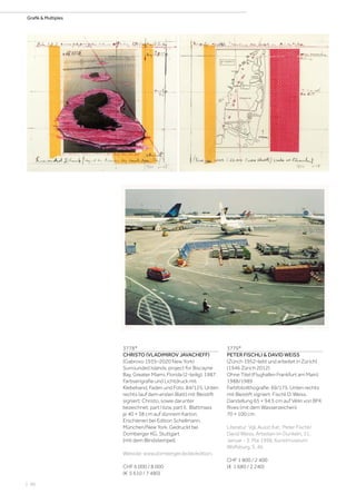 | 96
Grafik  Multiples
3778*
CHRISTO (VLADIMIROV JAVACHEFF)
(Gabrovo 1935–2020 New York)
Surrounded Islands, project for Biscayne
Bay, Greater Miami, Florida (2-teilig). 1987.
Farbserigrafie und Lichtdruck mit
Klebeband, Faden und Foto. 84/125. Unten
rechts (auf dem ersten Blatt) mit Bleistift
signiert: Christo, sowie darunter
bezeichnet: part I bzw. part II. Blattmass
je 40 × 38 cm auf dünnem Karton.
Erschienen bei Edition Schellmann,
München/New York. Gedruckt bei
Domberger KG, Stuttgart
(mit dem Blindstempel).
Website: www.domberger.de/de/edition.
CHF 6 000 / 8 000
(€ 5 610 / 7 480)
3779*
PETER FISCHLI  DAVID WEISS
(Zürich 1952–lebt und arbeitet in Zürich)
(1946 Zürich 2012)
Ohne Titel (Flughafen Frankfurt am Main).
1988/1989.
Farbfotolithografie. 69/175. Unten rechts
mit Bleistift signiert: Fischli D. Weiss.
Darstellung 65 × 94,5 cm auf Vélin von BFK
Rives (mit dem Wasserzeichen)
70 × 100 cm.
Literatur: Vgl. Ausst.Kat.: Peter Fischli/
David Weiss. Arbeiten im Dunkeln, 31.
Januar - 3. Mai 1998, Kunstmuseum
Wolfsburg, S. 46.
CHF 1 800 / 2 400
(€ 1 680 / 2 240)
 