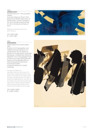| 109
3805*
JORINDE VOIGT
(Frankfurt/Main 1977 - lebt und arbeitet
in Berlin)
Immersive Integral turn Study II. 2019.
Ditone Druck. 60/100. Unten rechts mit
Filzstift signiert: Jorinde V. Darstellung
20 × 40 cm auf Hahnemühle Foto Rag
22 × 42 cm. Erschienen bei Texte zur
Kunst.
Webseite: www.textezurkunst.de/
artist-editions.
CHF 1 200 / 1 800
(€ 1 120 / 1 680)
3806
MAPPENWERK
Graphikmappe Hochschule St. Gallen.
1967.
Portfolio mit 24 Originalgrafiken, dem
Titelblatt sowie dem Impressum mit
Titelverzeichnis. 53/150. Jeweils mit
Bleistift vom Künstler signiert. Variierende
Darstellungs- und Blattmasse. Masse der
Mappe 69 × 52 cm. Herausgegeben durch
ein Gremium von über 50 Kunstfreunden,
Galerien und Kunstgesellschaften zur
Unterstützung des Kunstfonds der
Hochschule St. Gallen.
In Original-Kassette und -schuber.
Vollständig.
Enthalten sind Werke von:
Jean Baier, Hans Arp, Sam Francis, Fer-
dinand Gehr, Umberto Mastroianni, Italo
Valenti, Otto Müller, Etienne Hajdu, Pierre
Soulages, Guiseppe Santomaso, Alberto
Giacometti, Walter Bodmer, Joan Miró, An-
toni Tàpies, Hans Aeschbacher, Alexander
Calder, Antoni Tàpies, Georges Braques,
Zoltan Kemeny, Kimber Smith, Ernest
Coghuf, Alicia Penalba, Pietro Consagra.
CHF 14 000 / 18 000
(€ 13 080 / 16 820)
 