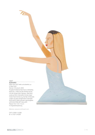 | 111
3809*
ALEX KATZ
(New York 1927–lebt und arbeitet u.a.
in New York)
Dancer 2 (Cutout). 2020.
Ausgeschnittenes Aluminium, beidseitig
bedruckt. 13/60. Auf der Plinthe rechts
mit der eingeritzten Signatur: Alex Katz,
sowie auf der Unterseite mit der einge-
ritzten Nummerierung. Auf der Unterseite
zudem mit dem eingeritzten Copyright:
ALEX KATZ 2020 und dem Herausgeber:
LOCOCO FINE ART GALLERY.
Masse 74,5 × 54 ×7,5 cm.
In Originalverpackung.
Website: www.lococofineart.com.
CHF 12 000 / 15 000
(€ 11 210 / 14 020)
 