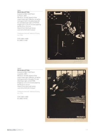| 5
3604
FELIX VALLOTTON
(Lausanne 1865–1925 Paris)
Le Piston. 1897.
Woodcut. 15/100. Signed in blue
crayon lower right: fvallotton, as well as
monogrammed in the plate lower left:
FV, and titled lower right: LE PISTON.
Image 22.6 × 17.9 cm on wove paper by
Arches 32.6 × 25.2 cm.
Sheet 6 from the 6-part series
„Les instruments de musique“.
Catalogue raisonné: Vallotton/Goerg,
no. 176a.
CHF 3 000 / 4 000
(€ 2 800 / 3 740)
3605*
FELIX VALLOTTON
(Lausanne 1865–1925 Paris)
La guitare. 1897.
Woodcut. 23/100. Signed in blue
crayon lower right: fvallotton, as well as
monogrammed in the plate: FV, and
titled lower right: LA GUITARE.
Image 22 × 17.7 cm on wove paper by
Arches 32.3 × 25 cm.
Sheet 5 from the 6-part series
„Les instruments de musique“.
Catalogue raisonné: Vallotton/Goerg,
no. 175a.
CHF 3 000 / 5 000
(€ 2 800 / 4 670)
 