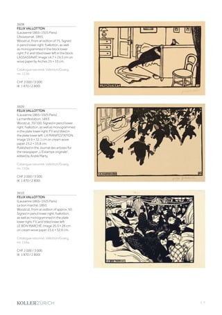 | 7
3608
FELIX VALLOTTON
(Lausanne 1865–1925 Paris)
L‘Assassinat. 1893.
Woodcut. From an edtion of 75. Signed
in pencil lower right: fvallotton, as well
as monogrammed in the block lower
right: FV, and titled lower left in the block:
L‘ASSASSINAT. Image 14.7 × 24.5 cm on
wove paper by Arches 25 × 33 cm.
Catalogue raisonné: Vallotton/Goerg,
no. 113b.
CHF 2 000 / 3 000
(€ 1 870 / 2 800)
3609
FELIX VALLOTTON
(Lausanne 1865–1925 Paris)
La manifestation. 1893.
Woodcut. 70/100. Signed in pencil lower
right: fvallotton, as well as monogrammed
in the plate lower right: FV and titled in
the plate lower left: LA MANIFESTATION.
Image 19.9 × 32.1 cm on cream wove
paper 23.2 × 33.8 cm.
Published in the Journal des artistes for
the newspaper „L‘Estampe originale“,
edited by André Marty.
Catalogue raisonné: Vallotton/Goerg,
no. 110a.
CHF 2 000 / 3 000
(€ 1 870 / 2 800)
3610
FELIX VALLOTTON
(Lausanne 1865–1925 Paris)
Le bon marché. 1893.
Woodcut. From an edition of approx. 50.
Signed in pencil lower right: fvallotton,
as well as monogrammed in the plate
lower right: FV, and titled lower left:
LE BON MARCHÉ. Image 20.3 × 26 cm
on cream wove paper 23.6 × 32.6 cm.
Catalogue raisonné: Vallotton/Goerg,
no. 116a.
CHF 2 000 / 3 000
(€ 1 870 / 2 800)
 