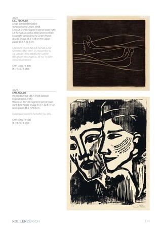 | 15
3628
LILL TSCHUDI
(1911 Schwanden 2004)
Venezianische Linien. 1958.
Linocut. 21/50. Signed in pencil lower right:
Lill Tschudi, as well as titled and inscribed
lower left: Venezianische Linien (Hand-
druck). Image 26.1 × 28 on thin Japan
paper 29.3 × 31.5 cm.
Literature: Ausst.Kat. Lill Tschudi. Linol-
schnitte 1930-1997. 15. November to
11. Januar 1998, Städtische Galerie
Bietigheim-Bissingen, p. 49, no. 74 (with
colour illustration).
CHF 1 400 / 1 800
(€ 1 310 / 1 680)
3629
EMIL NOLDE
(Nolde/Buhrkall 1867-1956 Seebül)
Doppelbildnis. 1937.
Woodcut. 74/150. Signed in pencil lower
right: Emil Nolde. Image 31.5 × 22.8 cm on
wove paper 41.5 × 29.8 cm.
Catalogue raisonné: Schiefler, no. 193.
CHF 5 000 / 7 000
(€ 4 670 / 6 540)
 