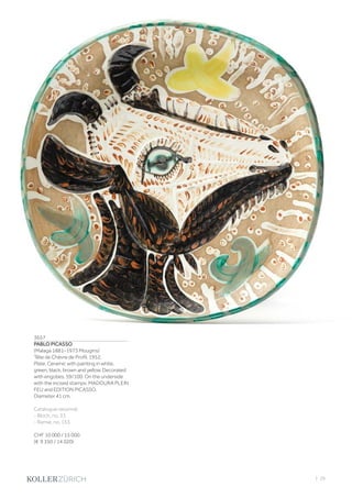 | 29
3657
PABLO PICASSO
(Malaga 1881–1973 Mougins)
Tête de Chèvre de Profil. 1952.
Plate. Ceramic with painting in white,
green, black, brown and yellow. Decorated
with engobes. 59/100. On the underside
with the incised stamps: MADOURA PLEIN
FEU and EDITION PICASSO.
Diameter 41 cm.
Catalogue raisonné:
- Bloch, no. 33.
- Ramié, no. 153.
CHF 10 000 / 15 000
(€ 9 350 / 14 020)
 