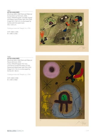 | 53
3697
AFTER JOAN MIRÓ
(Montroig 1893–1983 Palma de Mallorca)
Composition sur fond vert. 1950.
Colour offsetlithograph. 323/400. Signed
and dated in pencil lower right: Miró 1950.
Image 34.5 × 46.5 cm on wove paper by
Arches (with the watermark)
49.5 × 64.5 cm.
Catalogue raisonné: Maeght, no. 1703.
CHF 1 800 / 2 400
(€ 1 680 / 2 240)
3698
AFTER JOAN MIRÓ
(Montroig 1893–1983 Palma de Mallorca)
Mauve de la lune. 1952.
Colour offsetlithograph. HC, hors
commerce outside the edition of 350.
Signed and dated lower right: Miró 1952.
Image 41.5 × 32 cm on wove paper by
Arches 65 × 48 cm.
Catalogue raisonné: Maeght, no. 1704.
CHF 1 600 / 2 200
(€ 1 500 / 2 060)
 