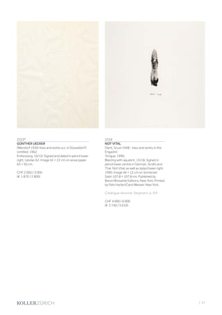 | 67
3723*
GÜNTHER UECKER
(Wendorf 1930–lives and works a.o. in Düsseldorf)
Untitled. 1962.
Embossing. 10/10. Signed and dated in pencil lower
right: Uecker 62. Image 42 × 22 cm on wove paper
65 × 50 cm.
CHF 2 000 / 3 000
(€ 1 870 / 2 800)
3724
NOT VITAL
(Sent, Scuol 1948 - lives and works in the
Engadin)
Tongue. 1990.
Blasting with aquatint. 15/18. Signed in
pencil lower centre in German, Sindhi and
Thai: Not Vital, as well as dated lower right:
1990. Image 46 × 12 cm on Somerset
Satin 107,8 × 107,8 cm. Published by
Baron/Boisanté Editions, New York. Printed
by Felix Harlan/Carol Weaver, New York.
Catalogue raisonné: Stegmann, p. 32f.
CHF 4 000 / 6 000
(€ 3 740 / 5 610)
 
