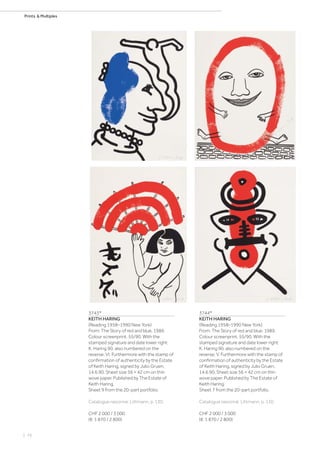 | 76
Prints  Multiples
3743*
KEITH HARING
(Reading 1958–1990 New York)
From: The Story of red and blue. 1989.
Colour screenprint. 55/90. With the
stamped signature and date lower right:
K. Haring 90, also numbered on the
reverse: VI. Furthermore with the stamp of
confirmation of authenticity by the Estate
of Keith Haring, signed by Julio Gruen,
14.6.90. Sheet size 56 × 42 cm on thin
wove paper. Published by The Estate of
Keith Haring.
Sheet 9 from the 20-part portfolio.
Catalogue raisonné: Littmann, p. 130.
CHF 2 000 / 3 000
(€ 1 870 / 2 800)
3744*
KEITH HARING
(Reading 1958–1990 New York)
From: The Story of red and blue. 1989.
Colour screenprint. 55/90. With the
stamped signature and date lower right:
K. Haring 90, also numbered on the
reverse: V. Furthermore with the stamp of
confirmation of authenticity by the Estate
of Keith Haring, signed by Julio Gruen,
14.6.90. Sheet size 56 × 42 cm on thin
wove paper. Published by The Estate of
Keith Haring.
Sheet 7 from the 20-part portfolio.
Catalogue raisonné: Littmann, p. 130.
CHF 2 000 / 3 000
(€ 1 870 / 2 800)
 