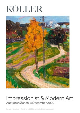 Impressionist  Modern Art
Auction in Zurich: 4 December 2020
Contact · Jara Koller · Tel. +41 44 445 63 08 · jara.koller@kollerauctions.com
ALEXEJ VON JAWLENSKY. Herbst I. 1904. Oil on board. 27.4 × 44.5 cm.
 