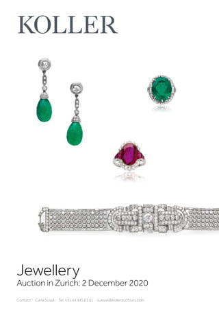 Jewellery
Auction in Zurich: 2 December 2020
Contact · Carla Süssli · Tel. +41 44 445 63 61 · suessli@kollerauctions.com
 