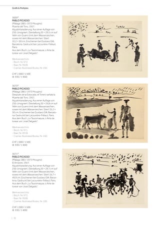 | 36
Grafik  Multiples
3669*
PABLO PICASSO
(Málaga 1881–1973 Mougins)
Muerte del Toro. 1957.
Aquatintaradierung. Aus einer Auflage von
250. Unsigniert. Darstellung 20 × 29,5 cm auf
Vélin von Guarro (mit dem Wasserzeichen,
sowie mit dem Wasserzeichen: Stier)
35,2 × 50 cm. Erschienen bei Gustavo Gilli,
Barcelona. Gedruckt bei Lacourière-Frélaut,
Paris.
Aus dem Buch „La Tauromaquia, o Arte de
torear von José Delgado“.
Werkverzeichnis:
- Bloch, Nr. 972.
- Baer, Nr. 992B.
- Cramer, Illustrated Books, Nr. 100.
CHF 1 000 / 1 500
(€ 930 / 1 400)
3670*
PABLO PICASSO
(Málaga 1881–1973 Mougins)
Después de la Estocada, el Torero señala la
Muerte del Toro. 1957.
Aquatintaradierung. Aus einer Auflage von
250. Unsigniert. Darstellung 20 × 29,8 cm auf
Vélin von Guarro (mit dem Wasserzeichen,
sowie mit dem Wasserzeichen: Stier) 35,2 ×
50 cm. Erschienen bei Gustavo Gilli, Barcelo-
na. Gedruckt bei Lacourière-Frélaut, Paris.
Aus dem Buch „La Tauromaquia, o Arte de
torear von José Delgado“.
Werkverzeichnis:
- Bloch, Nr. 971.
- Baer, Nr. 991B.
- Cramer, Illustrated Books, Nr. 100.
CHF 1 000 / 1 500
(€ 930 / 1 400)
3671*
PABLO PICASSO
(Málaga 1881–1973 Mougins)
El Arrastre. 1957.
Aquatintaradierung. Aus einer Auflage von
250. Unsigniert. Darstellung 20 × 29,7 cm auf
Vélin von Guarro (mit dem Wasserzeichen,
sowie mit dem Wasserzeichen: Stier) 34,7 ×
49,9 cm. Erschienen bei Gustavo Gilli, Barce-
lona. Gedruckt bei Lacourière-Frélaut, Paris.
Aus dem Buch „La Tauromaquia, o Arte de
torear von José Delgado“.
Werkverzeichnis:
- Bloch, Nr. 973.
- Baer, Nr. 993B.
- Cramer, Illustrated Books, Nr. 100.
CHF 1 000 / 1 500
(€ 930 / 1 400)
 