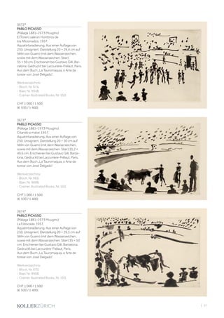 | 37
3672*
PABLO PICASSO
(Málaga 1881–1973 Mougins)
El Torero sale en Hombros de
los Aficionados. 1957.
Aquatintaradierung. Aus einer Auflage von
250. Unsigniert. Darstellung 20 × 29,4 cm auf
Vélin von Guarro (mit dem Wasserzeichen,
sowie mit dem Wasserzeichen: Stier)
35 × 50 cm. Erschienen bei Gustavo Gilli, Bar-
celona. Gedruckt bei Lacourière-Frélaut, Paris.
Aus dem Buch „La Tauromaquia, o Arte de
torear von José Delgado“.
Werkverzeichnis:
- Bloch, Nr. 974.
- Baer, Nr. 994B.
- Cramer, Illustrated Books, Nr. 100.
CHF 1 000 / 1 500
(€ 930 / 1 400)
3673*
PABLO PICASSO
(Málaga 1881–1973 Mougins)
Citando a matar. 1957.
Aquatintaradierung. Aus einer Auflage von
250. Unsigniert. Darstellung 20 × 30 cm auf
Vélin von Guarro (mit dem Wasserzeichen,
sowie mit dem Wasserzeichen: Stier) 35,2 ×
49,6 cm. Erschienen bei Gustavo Gilli, Barce-
lona. Gedruckt bei Lacourière-Frélaut, Paris.
Aus dem Buch „La Tauromaquia, o Arte de
torear von José Delgado“.
Werkverzeichnis:
- Bloch, Nr. 969.
- Baer, Nr. 989B.
- Cramer, Illustrated Books, Nr. 100.
CHF 1 000 / 1 500
(€ 930 / 1 400)
3674*
PABLO PICASSO
(Málaga 1881–1973 Mougins)
La Estocada. 1957.
Aquatintaradierung. Aus einer Auflage von
250. Unsigniert. Darstellung 20 × 29,5 cm auf
Vélin von Guarro (mit dem Wasserzeichen,
sowie mit dem Wasserzeichen: Stier) 35 × 50
cm. Erschienen bei Gustavo Gilli, Barcelona.
Gedruckt bei Lacourière-Frélaut, Paris.
Aus dem Buch „La Tauromaquia, o Arte de
torear von José Delgado“.
Werkverzeichnis:
- Bloch, Nr. 970.
- Baer, Nr. 990B.
- Cramer, Illustrated Books, Nr. 100.
CHF 1 000 / 1 500
(€ 930 / 1 400)
 
