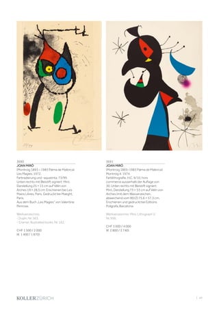 | 49
3690
JOAN MIRÓ
(Montroig 1893 – 1983 Palma de Mallorca)
Les Magies. 1972.
Farbradierung und -aquatinta. 73/99.
Unten rechts mit Bleistift signiert: Miró.
Darstellung 25 × 15 cm auf Vélin von
Arches 19 × 28,5 cm. Erschienen bei Les
Mains Libres, Paris. Gedruckt bei Maeght,
Paris.
Aus dem Buch „Les Magies“ von Valentine
Penrose.
Werkverzeichnis:
- Dupin, Nr. 563.
- Cramer, Illustrated books, Nr. 162.
CHF 1 500 / 2 000
(€ 1 400 / 1 870)
3691
JOAN MIRÓ
(Montroig 1893–1983 Palma de Mallorca)
Montroig 4. 1974.
Farblithografie. H.C. 6/10, hors
commerce ausserhalb der Auflage von
30. Unten rechts mit Bleistift signiert:
Miró. Darstellung 73 × 53 cm auf Vélin von
Arches (mit dem Wasserzeichen,
abweichend vom WVZ) 75,6 × 57,3 cm.
Erschienen und gedruckt bei Editions
Polígrafa, Barcelona.
Werkverzeichnis: Miró, Lithograph V,
Nr. 956.
CHF 3 000 / 4 000
(€ 2 800 / 3 740)
 