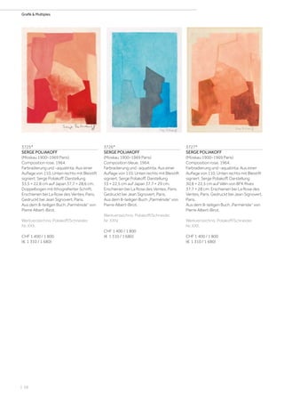 | 68
Grafik  Multiples
3725*
SERGE POLIAKOFF
(Moskau 1900–1969 Paris)
Composition rose. 1964.
Farbradierung und -aquatinta. Aus einer
Auflage von 110. Unten rechts mit Bleistift
signiert: Serge Poliakoff. Darstellung
33,5 × 22,8 cm auf Japan 37,7 × 28,6 cm,
Doppelbogen mit lithografierter Schrift.
Erschienen bei La Rose des Ventes, Paris.
Gedruckt bei Jean Signovert, Paris.
Aus dem 8-teiligen Buch „Parménide“ von
Pierre Albert-Birot.
Werkverzeichnis: Poliakoff/Schneider,
Nr. XXII.
CHF 1 400 / 1 800
(€ 1 310 / 1 680)
3726*
SERGE POLIAKOFF
(Moskau 1900–1969 Paris)
Composition bleue. 1964.
Farbradierung und -aquatinta. Aus einer
Auflage von 110. Unten rechts mit Bleistift
signiert: Serge Poliakoff. Darstellung
33 × 22,5 cm auf Japan 37,7 × 29 cm.
Erschienen bei La Rose des Ventes, Paris.
Gedruckt bei Jean Signovert, Paris.
Aus dem 8-teiligen Buch „Parménide“ von
Pierre Albert-Birot.
Werkverzeichnis: Poliakoff/Schneider,
Nr. XXIV.
CHF 1 400 / 1 800
(€ 1 310 / 1 680)
3727*
SERGE POLIAKOFF
(Moskau 1900–1969 Paris)
Composition rose. 1964.
Farbradierung und -aquatinta. Aus einer
Auflage von 110. Unten rechts mit Bleistift
signiert: Serge Poliakoff. Darstellung
30,8 × 22,5 cm auf Vélin von BFK Rives
37,7 × 28 cm. Erschienen bei La Rose des
Ventes, Paris. Gedruckt bei Jean Signovert,
Paris.
Aus dem 8-teiligen Buch „Parménide“ von
Pierre Albert-Birot.
Werkverzeichnis: Poliakoff/Schneider,
Nr. XXII.
CHF 1 400 / 1 800
(€ 1 310 / 1 680)
 