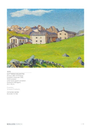3078
GOTTARDO SEGANTINI
(Pusiano 1882–1974 Maloja)
Engadiner Landschaft. 1940.
Öl auf Leinwand.
Unten rechts signiert und datiert:
GottardoS 1940 (ligiert).
65,5 × 85 cm.
Provenienz:
Schweizer Privatbesitz.
CHF 60 000 / 80 000
(€ 54 550 / 72 730)
| 99
 