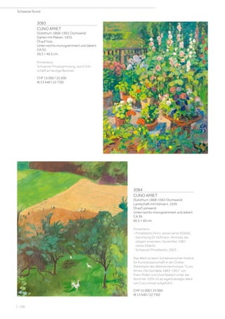 3083
CUNO AMIET
(Solothurn 1868–1961 Oschwand)
Garten mit Malven. 1933.
Öl auf Holz.
Unten rechts monogrammiert und datiert:
CA 33.
50,5 × 40,5 cm.
Provenienz:
Schweizer Privatsammlung, durch Erb-
schaft an heutige Besitzer.
CHF 15 000 / 25 000
(€ 13 640 / 22 730)
3084
CUNO AMIET
(Solothurn 1868–1961 Oschwand)
Landschaft mit Hühnern. 1939.
Öl auf Leinwand.
Unten rechts monogrammiert und datiert:
CA 39.
60,5 × 50 cm.
Provenienz:
- Privatbesitz Dino Larese (verso Etikett).
- Sammlung Dr. Hofmann, Amriswil, bei
obigem erworben, November 1982
(verso Etikett).
- Schweizer Privatbesitz, 2003.
Das Werk ist beim Schweizerischen Institut
für Kunstwissenschaft in der Online-
Datenbank des Werkverzeichnisses Cuno
Amiet. Die Gemälde 1883–1961 von
Franz Müller und Viola Radlach unter der
Nummer 1939.10 als eigenhändiges Werk
von Cuno Amiet aufgeführt.
CHF 15 000 / 25 000
(€ 13 640 / 22 730)
Schweizer Kunst
| 106
 