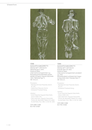 3088
AUGUSTO GIACOMETTI
(Stampa 1877–1947 Zürich)
Stehende Figur II. 1924.
Kreide auf Papier.
Unten rechts monogrammiert: a.g.
Rückseitig auf Künstleretikett signiert,
betitelt und datiert: Augusto Giacometti
1924. Stehende Figur 2.
48 × 24,5 cm.
Provenienz:
- Nachlass Dr. Erwin Poeschel, Zürich,
Nr. 163
- Galerie Kurt Meissner, Zürich.
- Schweizer Privatsammlung.
Literatur:
- Erwin Poeschel: Augusto Giacometti,
Zürich 1928, S. 81.
- Hans Hartmann: Augusto Giacometti.
Pionier der abstrakten Malerei. Ein Leben
für die Farbe, Chur 1981, S. 232, Nr. 1202.
CHF 3 000 / 5 000
(€ 2 730 / 4 550)
3089
AUGUSTO GIACOMETTI
(Stampa 1877–1947 Zürich)
Kniender Mann VII. 1924.
Kreide auf Papier.
Unten rechts monogrammiert und datiert:
a.g. 1925.
Rückseitig datiert und bezeichnet: Augus-
to Giacometti 1924. Kniender Mann 7.
48 × 26,5 cm.
Provenienz:
- Nachlass Dr. Erwin Poeschel, Zürich,
Nr. 157.
- Schweizer Privatsammlung.
Literatur:
- Erwin Poeschel: Augusto Giacometti,
Zürich 1928, S. 81.
- Hans Hartmann: Augusto Giacometti.
Pionier der abstrakten Malerei. Ein Leben
für die Farbe, Chur 1981, S. 232, Nr. 1200.
CHF 3 000 / 5 000
(€ 2 730 / 4 550)
Schweizer Kunst
| 110
 