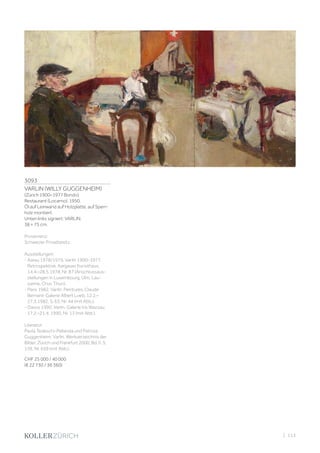 3093
VARLIN (WILLY GUGGENHEIM)
(Zürich 1900–1977 Bondo)
Restaurant (Locarno). 1950.
Öl auf Leinwand auf Holzplatte, auf Sperr-
holz montiert.
Unten links signiert: VARLIN.
38 × 75 cm.
Provenienz:
Schweizer Privatbesitz.
Ausstellungen:
- Aarau 1978/1979, Varlin 1900–1977.
Retrospektive, Aargauer Kunsthaus,
14.4.–28.5.1978, Nr. 87 (Anschlussaus-
stellungen in Luxembourg, Ulm, Lau-
sanne, Chur, Thun).
- Paris 1982, Varlin, Peintures. Claude
Bernard-Galerie Albert Loeb, 12.2.–
27.3.1982, S. 63, Nr. 44 (mit Abb.).
- Davos 1990, Varlin. Galerie Iris Wazzau,
17.2.–21.4. 1990, Nr. 13 (mit Abb.).
Literatur:
Paola Tedeschi-Pellanda und Patrizia
Guggenheim: Varlin. Werkverzeichnis der
Bilder, Zürich und Frankfurt 2000, Bd. II, S.
139, Nr. 659 (mit Abb.).
CHF 25 000 / 40 000
(€ 22 730 / 36 360)
| 113
 