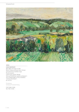 3094
HANS BERGER
(Biel 1882–1977 Aire-la-Ville)
Recto: Coteau de Peney. Verso: Portrait
d'un homme en manteau rouge.
Öl auf Leinwand.
Unten rechts signiert: Berger.
Verso auf Keilrahmen signiert und bezeich-
net: H. Berger AIRE-LA-VILLE GENÈVE
COTEAU DE PENEY.
65 × 81 cm.
Provenienz:
Schweizer Privatsammlung.
CHF 3 000 / 5 000
(€ 2 730 / 4 550)
Schweizer Kunst
| 114
 