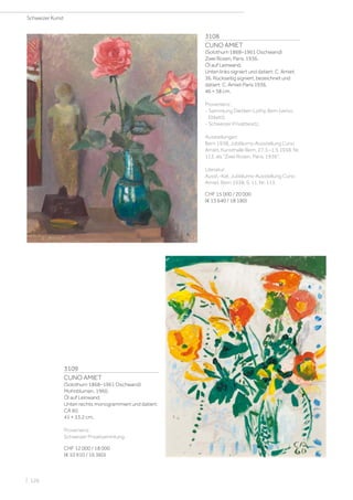3108
CUNO AMIET
(Solothurn 1868–1961 Oschwand)
Zwei Rosen, Paris. 1936.
Öl auf Leinwand.
Unten links signiert und datiert: C. Amiet.
36. Rückseitig signiert, bezeichnet und
datiert: C. Amiet Paris 1936.
46 × 38 cm.
Provenienz:
- Sammlung Dietiker-Lüthy, Bern (verso
Etikett).
- Schweizer Privatbesitz.
Ausstellungen:
Bern 1938, Jubiläums-Ausstellung Cuno
Amiet, Kunsthalle Bern, 27.3.–1.5.1938, Nr.
113, als Zwei Rosen, Paris. 1936.
Literatur:
Ausst.-Kat. Jubiläums-Ausstellung Cuno
Amiet. Bern 1938, S. 11, Nr. 113.
CHF 15 000 / 20 000
(€ 13 640 / 18 180)
3109
CUNO AMIET
(Solothurn 1868–1961 Oschwand)
Mohnblumen. 1960.
Öl auf Leinwand.
Unten rechts monogrammiert und datiert:
CA 60.
41 × 33,2 cm.
Provenienz:
Schweizer Privatsammlung.
CHF 12 000 / 18 000
(€ 10 910 / 16 360)
Schweizer Kunst
| 126
 