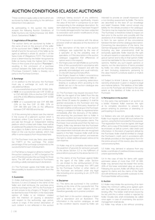 AUCTION CONDITIONS (CLASSIC AUCTIONS)
These conditions apply solely to items which are
auctioned by Koller (according to the definition
below) live in the saleroom.
By participating in the auction the bidder
accepts the following Auction Conditions of
Koller Auctions Ltd, Hardturmstrasse 102, 8005
Zurich, Switzerland (“Koller”).
1. Legal status of the parties
The auction items are auctioned by Koller in
the name of and on the account of the seller
of the auctioned item (“Seller”). Koller acts on
behalf of and for the account of the Seller as his
agent as defined in article 32, section 1 of the
Swiss Code of Obligations (“CO”). The hammer
price is determined by the bidder recognised by
Koller as having made the highest bid in Swiss
Francs in the course of an auction (“Purchaser”),
resulting in the conclusion of a purchase
contract between the Seller and the Purchaser
(“Purchase Contract”). Koller is thereby not a
party to the Purchase Contract.
2. Surcharge
2.1 In addition to the bid price, the Purchaser
must pay a surcharge on such bid price
calculated as follows:
i.  on a successful bid of up to CHF 10 000: 25%
ii. NEW: on a successful bid over CHF 10 000 up
to CHF 400 000: 25% on the first CHF 10 000
and 22% on the difference between CHF 10 000
and the bid.
iii. NEW: on a successful bid over CHF 400 000:
25% on the first CHF 10 000, 22% on
CHF 390 000 and 15% on the difference
between CHF 400 000 and the bid.
2.2 If the winning bid is placed over the internet
in the course of a saleroom auction which is
broadcast online (“Live Auction”), or leaves a
pre-sale bid through an independent bidding
platform which is linked with Koller, there will be
anadditional3%addedtothesurcharge.Bidders
are subject to Koller’s terms and conditions as
listed on the Live Auction website, which may
differ in some respects from those listed here.
2.3 The Purchaser must pay Swiss value added
tax (“VAT”) on the surcharge. The stated
percentage of the surcharge corresponds to the
successful bid for each individual item.
2.4 The full tax is charged on all items marked * in
the auction catalogue, i.e. VAT is charged on the
sum of the bid price plus the surcharge for those
items. The VAT will be refunded to Purchasers
providing a validly stamped export declaration.
2.5 The Purchaser agrees that Koller also has
the possibility to receive a commission from the
Seller.
3. Guarantee
3.1 Koller shall rescind the purchase (subject to
Sections 3.2 and 3.3 below) in the name of the
Seller and shall reimburse the purchase price
and the surcharge (incl. VAT) to the Purchaser if
an item proves to be a forgery. A “forgery” shall
be deemed to exist if the item, in the reasonable
opinion of Koller, is an imitation created
with the intention of causing a deception
with respect to the authorship, age, period,
culture or origin, if the correct description of
such content is not reflected in the auction
catalogue (taking account of any additions),
and if this circumstance significantly impairs
the value of the item in comparison to an item
corresponding to the catalogue description. An
item shall not be deemed to have been forged if
it is merely damaged and/or has been subjected
to restoration work and/or modifications of any
nature whatsoever.
3.2 A rescission in accordance with the above
provision shall not take place at the discretion of
Koller if:
i. 
the description of the item in the auction
catalogue was supported by the view of
a specialist or by the prevailing view of
specialists, or if the description in the auction
catalogue suggested that differences of
opinion exist in this respect;
ii. the forgery was not identifiable as such at the
time of the successful bid in accordance with
the current state of research and with the
generally acknowledged and usual methods,
or only with disproportionate effort;
iii. 
the forgery (based on Koller’s conscientious
assessment) was produced before 1880; or
iv. 
the purchased item is a painting, watercolour,
drawing or sculpture which according to the
details set out in the auction catalogue was
created prior to 1880.
3.3 The Purchaser may request rescission from
Koller (as the agent of the Seller) from the day
of the successful bid for a period of two (2)
years (three (3) weeks for jewellery). It shall be
granted exclusively to the Purchaser and may
not be assigned to any third party. Assertion of
theclaimshallbeconditionaluponthePurchaser
making a complaint to Koller by registered letter
immediately after the discovery of the defect,
and returning the purchased item to Koller in
the same condition as it was handed over to him
and unencumbered by third parties› claims. The
Purchaser must provide proof that the item is a
forgery. Koller may demand that the Purchaser
obtains at his own expense expert opinions from
two independent individuals who are recognised
experts in the field. However, Koller shall not be
bound by any such expert opinion, and reserves
the right to obtain additional expert advice at its
own expense.
3.4 Koller may at its complete discretion waive
the assertion of grounds for exclusion pursuant
to the above Section 3.2 or the fulfilment of
preconditionspursuanttotheaboveSection3.3.
3.5 The claims of the Purchaser against Koller
as the agent of the Seller under Section
3.1 are limited to the reimbursement of the
purchase price and surcharge (incl. VAT) paid
by the Purchaser. Further or other claims of
the Purchaser are excluded under any legal
title (including error according to art. 23 ff. CO)
whatsoever.
4. Disclaimer
4.1 The items are auctioned in the condition
existing at the time of the successful bid. The
auctioned items are “used” objects and are
therefore generally not in pristine condition.
4.2 Each item in the auction catalogue is listed
with a description and an illustration. The
information in the auction catalogue, as well
as the condition reports issued by Koller, are
intended to provide an overall impression and
a non-binding assessment by Koller. The items
are described to the best of our knowledge
and belief. However, Koller cannot accept any
liability for the details provided in the catalogue.
The items may be inspected during the preview.
The Purchaser is therefore invited to inspect an
item prior to the auction and, possibly with the
assistance of an independent specialist advisor,
to form his own opinion of the concordance
betweentheitemandthecataloguedescription.
Concerning the descriptions of the items, the
German-language print edition of the catalogue
(including any later amendments) shall be
exclusively applicable. Koller reserves the right
to call upon experts or specialists of its choice to
give an opinion and to rely on that opinion. Koller
cannot be held liable for the correctness of such
opinions. Neither any such expert opinions or
reports, nor the descriptions of items provided
by Koller, nor other statements pertaining to
an item (including statements pertaining to
the value thereof) constitute explicit or implicit
warranties.
4.3 Subject to Article 3 above, no guarantee or
warranty whatsoever is given in respect to legal
and material defects. The liabilities of the Seller
vis-à-vis the Purchaser are limited to the same
extent as the liabilities of Koller vis-à-vis the
Purchaser.
5. Participation in the auction
5.1 Any party may participate in an auction as
a bidder. However, Koller reserves the right
at its complete discretion to prevent any
person entering its premises or attending or
participating in its auctions.
5.2 Bidders who are not personally known to
Koller must register at least 48 hours before the
auction,usingtheformprovidedforthispurpose.
The registration form must be signed, with legal
effect, and a copy of the bidder’s passport must
be enclosed, as well as current, valid credit card
information. In the event of payment default by
the Purchaser, Koller shall be entitled to charge
the Purchaser’s credit card in accordance with
the details provided on the registration form for
the entire amount of the invoice, plus the credit
card processing fees.
5.3 Koller may demand in advance from any
bidder a certificate of creditworthiness issued by
a bank approved by Koller.
5.4 In the case of bids for items with upper
estimated values of more than CHF 30 000,
Koller may demand that the bidder first remits
20% of the lower estimated value as security.
Following the auction, Koller will offset this sum
against its claims and the claims of the Seller,
and will reimburse any possible surpluses to the
Purchaser/bidder without delay.
6. Auction
6.1 Koller may initiate the auctioning of an item
below the minimum selling price agreed upon
with the Seller. A bid placed at an auction is a
binding offer. The bidder shall remain bound by
his bid until this is either outbid or rejected by
Koller. Double bids shall immediately be called
once again; in case of uncertainty, the auction
management shall decide.
6.2 Koller may refuse a bid without providing
| 138
 