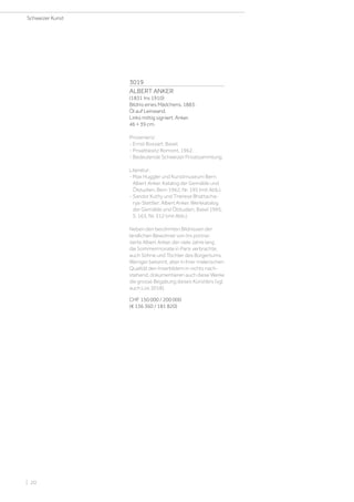 3019
ALBERT ANKER
(1831 Ins 1910)
Bildnis eines Mädchens. 1883.
Öl auf Leinwand.
Links mittig signiert: Anker.
46 × 39 cm.
Provenienz:
- Ernst Bossart, Basel.
- Privatbesitz Romont, 1962.
- Bedeutende Schweizer Privatsammlung.
Literatur:
- Max Huggler und Kunstmuseum Bern:
Albert Anker. Katalog der Gemälde und
Ölstudien, Bern 1962, Nr. 195 (mit Abb.).
- Sandor Kuthy und Therese Bhattacha-
rya-Stettler: Albert Anker. Werkkatalog
der Gemälde und Ölstudien, Basel 1995,
S. 163, Nr. 312 (mit Abb.).
Neben den berühmten Bildnissen der
ländlichen Bewohner von Ins portrai-
tierte Albert Anker, der viele Jahre lang
die Sommermonate in Paris verbrachte,
auch Söhne und Töchter des Bürgertums.
Weniger bekannt, aber in ihrer malerischen
Qualität den Inserbildern in nichts nach-
stehend, dokumentieren auch diese Werke
die grosse Begabung dieses Künstlers (vgl.
auch Los 3018).
CHF 150 000 / 200 000
(€ 136 360 / 181 820)
Schweizer Kunst
| 20
 