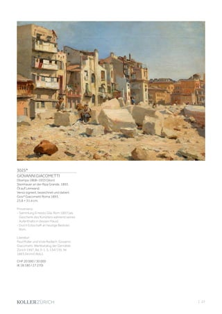 3025*
GIOVANNI GIACOMETTI
(Stampa 1868–1933 Glion)
Steinhauer an der Ripa Grande. 1893.
Öl auf Leinwand.
Verso signiert, bezeichnet und datiert:
GiovniGiacometti Roma 1893.
23,8 × 31,4 cm.
Provenienz:
- Sammlung Ernesto Gilà, Rom 1893 (als
Geschenk des Künstlers während seines
Aufenthalts in dessen Haus).
- Durch Erbschaft an heutige Besitzer,
Rom.
Literatur:
Paul Müller und Viola Radlach: Giovanni
Giacometti. Werkkatalog der Gemälde,
Zürich 1997, Bd. II-1, S. 134/135, Nr.
1893.04 (mit Abb.).
CHF 20 000 / 30 000
(€ 18 180 / 27 270)
| 27
 