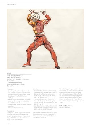 3036
FERDINAND HODLER
(Bern 1853–1918 Genf)
Studie eines Kriegers zur Schlacht bei
Murten. 1917.
Öl über Bleistift auf Papier.
Unten rechts signiert: F. Hodler.
43 × 54 cm.
Provenienz:
- Sammlung Alfred Dimier, Genf, direkt
vom Künstler erworben (verso Etikett).
- Sammlung Ferdinand Wortmann, Basel.
- Sammlung Arthur Stoll, Arlesheim,
1954–72.
- Auktion Korfeld und Klipstein, Kunstwer-
ke aus der Sammlung Arthur Stoll, Bern,
18.11.1972, Los 117.
- Sammlung Karl Steiner, an obiger Auktion
erworben.
- Schweizer Privatsammlung.
Ausstellung:
Genf 1938, F. Hodler. Exposition commé-
morative à l'occasion du XXème anni-
versaire de sa mort, Galerie Moos, Genf,
19.5.–19.6.1938, Nr. 148, als Etude pour
Morat. 1917 (verso Etikett).
Literatur:
- Marcel Fischer: Sammlung Arthur Stoll.
Skulpturen und Gemälde des 19. und 20.
Jahrhunderts, Hrsg. Schweizerisches
Institut für Kunstwissenschaft, Zürich
1961, Nr. 395 (mit Abb.).
- Hansjakob Diggelmann: Die Werke Fer-
dinand Hodlers in der Sammlung Arthur
Stoll, in: Brugger Neujahrsblätter 1972, S.
131, 241, Nr. 72.
- Jura Brüschweiler und Rudolf Koella: Fer-
dinand Hodler. Sammlung Steiner, Zürich
1997, S. 117/118, 247, Abb. 44.
Das Aquarell ist eine Studie zum mit dem
Zweihänder kämpfenden Krieger vorne
links in der Komposition für die Schlacht
von Murten von 1917.
Diese Studie gehört gemäss Jura Brü-
schweiler in die zweite Phase von Hodlers
Arbeit am Historienbild und zeigt eine
stark silhouettenhafte, mit dem Zweihän-
der ausholende Rückenfigur. Sie gehört
zum reichen Studienmaterial, mit dem
Hodler seine Bildidee für Murten Schritt
um Schritt weiterentwickelte (vgl. auch Los
3031).
CHF 10 000 / 15 000
(€ 9 090 / 13 640)
Schweizer Kunst
| 42
 