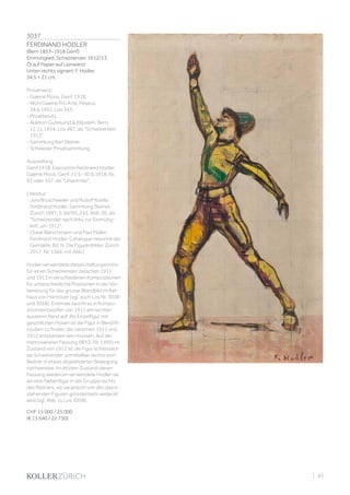 3037
FERDINAND HODLER
(Bern 1853–1918 Genf)
Einmütigkeit, Schwörender. 1912/13.
Öl auf Papier auf Leinwand.
Unten rechts signiert: F. Hodler.
34,5 × 21 cm.
Provenienz:
- Galerie Moos, Genf, 1918.
- Wohl Galerie Pro Arte, Peseux,
28.6.1951, Los 343.
- Privatbesitz.
- Auktion Gutekunst  Klipstein, Bern,
12.11.1954, Los 497, als Schwörender,
1913.
- Sammlung Karl Steiner.
- Schweizer Privatsammlung.
Ausstellung:
Genf 1918, Exposition Ferdinand Hodler,
Galerie Moos, Genf, 11.5.–30.6.1918, Nr.
93 oder 107, als Unanimité.
Literatur:
- Jura Brüschweiler und Rudolf Koella:
Ferdinand Hodler. Sammlung Steiner,
Zürich 1997, S. 94/95, 243, Abb. 30, als
Schwörender nach links zur Einmütig-
keit, um 1912.
- Oskar Bätschmann und Paul Müller:
Ferdinand Hodler. Catalogue raisonné der
Gemälde, Bd. III, Die Figurenbilder, Zürich
2017, Nr. 1584, mit Abb.).
Hodler verwendete dieses Haltungsmotiv
für einen Schwörenden zwischen 1911
und 1913 in verschiedenen Kompositionen
für unterschiedliche Positionen in der Vor-
bereitung für das grosse Wandbild im Rat-
haus von Hannover (vgl. auch Los Nr. 3038
und 3058). Erstmals taucht es in Kompo-
sitionsentwürfen von 1911 am rechten
äusseren Rand auf. Als Einzelfigur mit
geschlitzten Hosen ist die Figur in Bleistift-
studien zu finden, die zwischen 1911 und
1912 entstanden sein müssen. Auf der
Hannoveraner Fassung (WVZ-Nr. 1495) im
Zustand von 1912 ist die Figur schliesslich
als Schwörender unmittelbar rechts vom
Redner in etwas abgeänderter Bewegung
nachweisbar. Im letzten Zustand dieser
Fassung wiederum verwendete Hodler sie
als eine Nebenfigur in der Gruppe rechts
des Redners, wo sie jedoch von den davor-
stehenden Figuren grösstenteils verdeckt
wird (vgl. Abb. zu Los 3058).
CHF 15 000 / 25 000
(€ 13 640 / 22 730)
| 43
 