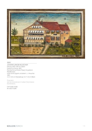 3001
JOHANN JAKOB HEUSCHER
(Herisau 1843–1901 St. Gallen)
Gasthof zur Sonne. 1891.
Mischtechnik auf festem Papier mit goldener
Metallbordüre.
Unten rechts signiert und datiert: J. J. Heuscher.
1891.
11,5 × 19,5 cm (Darstellung). 15,7 × 23 cm (Blatt).
Provenienz:
Seit drei Generationen im selben Ostschweizer
Familienbesitz.
CHF 6 000 / 9 000
(€ 5 450 / 8 180)
| 3
 