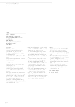 3208*
LEO GAUSSON
(1860 Lagny-sur-Marne 1944)
Thorigny, soleil de juillet rue Aristide
Briand. 1886.
Öl auf Leinwand.
Unten rechts signiert und datiert:
Leo Gausson / 1886.
81 × 116 cm.
Provenienz:
- Petit Palais, Genf.
- Auktion Hôtel des Chevau-Légers,
Versailles, 6. Juni 1971, Los 79.
- Privatsammlung Frankreich, an obiger
Auktion erworben.
- Auktion Ader, Paris, 22. November 2019,
Los 5.
- Privatsammlung Niederlande, an obiger
Auktion erworben.
Ausstellungen:
- Paris 1887, Société des Artistes Indé-
pendants, Nr. 182.
- Genf 1980, Post-impressionnisme
(1880–1910), Musée du Petit Palais,
1. Juli–30. September 1980 (verso mit
Etikett).
- Köln 1994, Bildwelten des Impressionis-
mus – Meisterwerke aus der Sammlung
des Petit Palais in Genf, Wallraf-Richartz
Museum, 30. Juni–4. September 1994
(mit Abb. im Ausst.-Kat. S. 53).
- Genf 1996, Le Pointillisme, Musée du
Petit Palais, 12. Juni–30. September (mit
Abb. im Ausst.-Kat. S. 15).
- Köln 1997, Pointillismus: auf den Spuren
von Seurat, Wallraf-Richartz Museum, 6.
September–30. November 1997,
Nr. 45; diese Ausstellung reiste weiter
nach: Lausanne 1998, Pointillisme:
sur les traces de Seurat, Fondation de
l'Hermitage, 23. Januar–1. Juni 1889, Nr.
46.
- Lagny-sur-Marne 1999/2000, Autour
des Néo-Impressionnistes, le groupe
de Lagny, Musée Gatien-Bonnet, 25.
November 1999–30. Januar 2000; diese
Ausstellung reiste weiter nach: Genf
2000, Musée du Petit Palais, 1. März–
14. Mai 2000.
- Genf 2000, Néo-impressionnistes – La
lumière transfigurée, Musée du Petit
Palais (mit Abb. im Ausst.-Kat. S. 65).
- Jena 2013, Henry van de Velde – Der
Maler im Kreis der Impressionisten und
Neoimpressionisten, Städtische Museen,
1. September–24. November 2013, Nr.
41 (mit Abb. im Ausst.-Kat. S. 95).
Literatur:
- Revue Le cri du peuple, 16. März 1887.
- La Revue moderne, 20. April 1887.
- Die unbekannten Impressionisten, in:
Journal Kunstmarkt, 8. September 1994,
S. 40.
- Martha Ward: Pissarro, Neo-Impressio-
nism and the spaces of the avant-garde,
Chicago/London 1995, S. 149.
- Ofir Scheps: Le Néo-Impressionnisme
dans les collections du Petit Palais, Genf
1996, S. 15.
- Micheline Hanotelle: Léo Gausson
(1860–1944), un peintre méconnu du
post-impressionnisme, Villeneuve-
d'Ascq 2000, Nr. 28.
CHF 20 000 / 30 000
(€ 18 690 / 28 040)
| 10
Impressionismus  Moderne
 