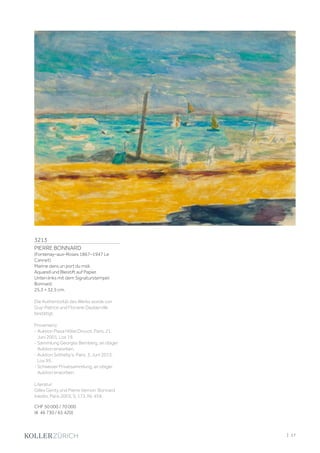 3213
PIERRE BONNARD
(Fontenay–aux–Roses 1867–1947 Le
Cannet)
Marine dans un port du midi.
Aquarell und Bleistift auf Papier.
Unten links mit dem Signaturstempel:
Bonnard.
25,3 × 32,5 cm.
Die Authentizität des Werks wurde von
Guy-Patrice und Floriane Dauberville
bestätigt.
Provenienz:
- Auktion Piasa Hôtel Drouot, Paris, 21.
Juni 2001, Los 19.
- Sammlung Georges Bemberg, an obiger
Auktion erworben.
- Auktion Sotheby's, Paris, 3. Juni 2015,
Los 95.
- Schweizer Privatsammlung, an obiger
Auktion erworben.
Literatur:
Gilles Genty und Pierre Vernon: Bonnard
Inédits, Paris 2003, S. 173, Nr. 459.
CHF 50 000 / 70 000
(€ 46 730 / 65 420)
| 17
 