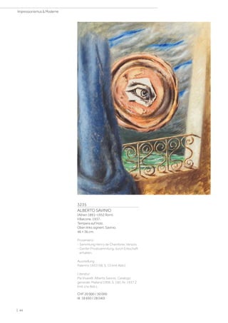 3235
ALBERTO SAVINIO
(Athen 1891–1952 Rom)
Il Balcone. 1937.
Tempera auf Holz.
Oben links signiert: Savinio.
46 × 36 cm.
Provenienz:
- Sammlung Henry de Chambrier, Versoix.
- Genfer Privatsammlung, durch Erbschaft
erhalten.
Ausstellung:
Palermo 1937/38, S. 13 (mit Abb.).
Literatur:
Pia Vivarelli: Alberto Savinio. Catalogo
generale, Mailand 1996, S. 160, Nr. 1937 2
(mit s/w Abb.).
CHF 20 000 / 30 000
(€ 18 690 / 28 040)
| 44
Impressionismus  Moderne
 