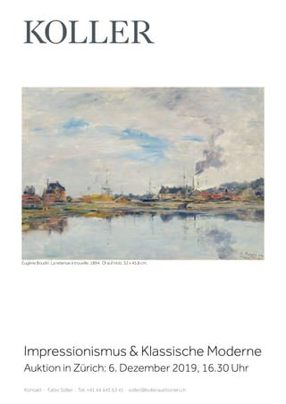 Impressionismus  Klassische Moderne
Auktion in Zürich: 6. Dezember 2019, 16.30 Uhr
Kontakt · Fabio Sidler · Tel. +41 44 445 63 41 · sidler@kollerauktionen.ch
Eugène Boudin. La retenue à trouville. 1894. Öl auf Holz. 32 x 45,8 cm.
 