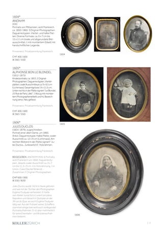 | 3
1604*
ANONYM
(XIX)
Portraits von Militaristen, wohl Frankreich,
ca. 1850-1860. 3 Original-Photographien.
Daguerreotypien. Viertel- und halbe Plat-
ten; Diverse Formate: ca. 9 x 7 cm bis
15 x 11 cm (ovale und abgerundete Bild-
ausschnitte). 1 mit montiertem Etikett mit
handschriftlicher Legende.
Provenienz: Privatsammlung Frankreich.
CHF 400 / 600
(€ 360 / 550)
1605*
ALPHONSE BON LE BLONDEL
(1812-1875)
Kinderportraits,ca.1853.2Original-
Photographien.Daguerreotypien.Viertel-
platten;ovaleAusschnittejeca.9x6,5cm
(Lichtmass);Gesamtgrösse14x11,5cm.
UntenrechtsinderPlattesigniertLeBlondel,
25RuedeParis,Lille).1Abzugmitmontier-
temPhotographenetikettundhs.Bezeich-
nungverso.Neugefasst.
Provenienz: Privatsammlung Frankreich.
CHF 400 / 600
(€ 360 / 550)
1606*
JULES DUCLOS
(1824-1879), zugeschrieben.
Portrait einer alten Dame, um 1860.
Ankol. Daguerreotypie. Halbe Platte; ovaler
Ausschnitt ca. 12 x 9 cm (Lichtmass). Am
rechten Bildrand in der Platte signiert Ju-
les Duclos... [unleserlich]. Holzrahmen.
Provenienz: Privatsammlung Frankreich.
BEIGEGEBEN: ANONYM (XIX). 6 Portraits,
wohl Frankreich um 1860. Daguerreoty-
pien. Jeweils ovaler Ausschnitt ca. 9 x 7
cm bis 11,5 x 9 cm. 4 in Holzrahmung, 1 in
Union-Case (Deckel fehlend). -
Zusammen 7 Original-Photographien.
CHF 600 / 900
(€ 550 / 820)
Jules Duclos wurde 1824 in Havre geboren
und war mit der Tochter des Photographen
Eugène Foulquier verheiratet. Er hatte
sein Atelier zunächst in Lorient am place
Napoléon und danach in Quimpier an der
38 rue du Quai, wo auch Eugène Foulquier
tätig war. Aus der Frühzeit seines Schaffens
stammen einige (wie wohl auch vorliegende)
Portraitaufnahmen. Er ist aber mehrheitlich
für seine Eisenbahn- und Brückenaufnah-
men bekannt.
1604
1605
1606
 