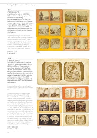 | 6
Photographie | Historische- und Reisephotographie
1611
STEREOSKOPIE-
AnsichtenderSchweiz,ca.1880-1910.
75(teilskol.)Stereo-PhotographieninPapp-
KassettenmitRingheftung.
Albumin-Abzügemontiertaufbzw.unter
blindgeprägtem,teilsbedrucktemPassepar-
touts.Vintages.Ausschnittjeca.6,5x6,5cm;
Gesamtgrössejeca.8,5x17,5cm.Zumeist
aufPassepartoutversohandschriftlich
bezeichnet,vereinzeltgestempelt,teilsmit
mont.Etikett,mitgedruckterodereinbelich-
teterLegende.
DargestelltsindBerge,Täler,Wasserfälle,
Seen,Städte,Trachten,Sehenswürdigkeiten,
Eisenbahnverkehr(Lokomotiven,Tunnel,
Schienen),Bergsteiger,u.v.m.MitAnsichten
vonZürich,Basel,Bern,Thun,Interlaken,
Luzern,Lausanne,Martigny,Vevey,u.v.a.Die
AufnahmenvonJohannesMeiner(1867-
1941),WilliamEngland(1816-1896),u.a.
CHF700/1000
(€640/910)
1612
STEREOSKOPIE-
AnsichtenvonEuropa,USAundAsien,ca.
1865-1910.UmfangreicheSammlungvon
293(teilskol.)Stereo-Photographienin4
neuenPapp-KassettenmitRingheftung.
Albumin-Abzügemontiertaufbzw.unter
blindgeprägtem,teilsbedrucktemPassepar-
touts.Vintages.Ausschnittjeca.6,5x6,5cm;
Gesamtgrössejeca.8,5x17,5cm.Zumeist
aufPassepartoutversohandschriftlich
bezeichnet,vereinzeltgestempelt,teilsmit
mont.Etikett,mitgedruckterodereinbelich-
teterLegende.
Provenienz:ÜbermehrereJahrzehnteim
Handelerworben,seitherSchweizerPrivatbe-
sitz.
ZumeistAnsichtenausFrankreich(Paris,
Strassbourg,AixlaChapelle,Marseille),
Deutschland(Berlin,Hamburg,Heidelberg,
Dresden,Frankfurt,Wiesbaden),Spanien
(Malaga,Sevilla,Gibraltar),Italien(Rom,Vene-
dig,Pisa,Pompej),Irland(Dublin),Österreich
(Feldkirch,Salzburg),Portugal(Lissabon),
Griechenland(Athen),Ägypten,desweiteren
ausdenUSA,Kanada,Russland(MoskauSt.
Petersburg)Japan.MitStädteansichten,Se-
henswürdigkeiten(Notre-Dame,Brandenbur-
gerTor,Sphinx,Pyramiden,etc.),Portraitsund
Trachten,Szenenbilder,Studioaufnahmen,
Kunstwerke,darunterauchPhotographien
derWeltausstellung1867inParis.DieAuf-
nahmenvonAdolpheBraun,WilliamEngland,
LéonLévy,E.LindeCo.,JamesEsson,
FranzRichard,J.H.Mann,R.Y.Young,u.v.a.
CHF 1 200 / 1 800
(€ 1 090 / 1 640)
1611
1612
 