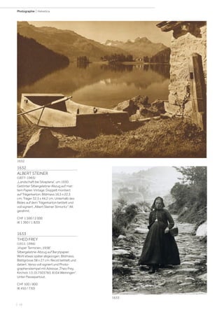 | 16
Photographie | Helvetica
1632
ALBERT STEINER
(1877-1965)
„Landschaft bei Silvaplana“, um 1930.
Getönter Silbergelatine-Abzug auf mat-
tem Papier. Vintage. Doppelt montiert
auf Trägerkarton. Bildmass 16,5 x 22,3
cm; Träger 32,3 x 44,2 cm. Unterhalb des
Bildes auf dem Trägerkarton betitelt und
voll signiert „Albert Steiner Stmoritz“. Alt
gerahmt.
CHF 1 500 / 2 000
(€ 1 360 / 1 820)
1633
THEO FREY
(1911-1996)
„Visper Terminen, 1938“.
Silbergelatine-Abzug auf Barytpapier.
Wohl etwas später abgezogen. Bildmass;
Blattgrösse 38 x 27 cm. Recot betitelt und
datiert. Verso voll signiert und Photo-
graphenstempel mit Adresse „Theo Frey,
Kirchstr. 13, 017503783, 8104 Weiningen“.
Unter Passepartout.
CHF 500 / 800
(€ 450 / 730)
1632
1633
 