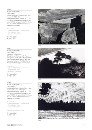 | 23
1646
MARIO GIACOMELLI
(1925-2000)
Landschaftaufnahme aus der Serie Sto-
riedi terra, 1980er Jahre.
Silbergelatine-Abzug. Vintage. 28,8 x 39,5
cm. Verso Photographenstempel mit Ad-
resse 60019 - Senigallia (Italia), Via Mastai,
24 - Tel. 62520. Unter Passepartout auf
Trägerkarton montiert.
Provenienz:
- Galleria OOLP Out Of London Press,
Turin, Oktober 1993.
- Schweizer Privatbesitz.
CHF 800 / 1 200
(€ 730 / 1 090)
1647
MARIO GIACOMELLI
(1925-2000)
Paesaggio, 1960er Jahre.
Silbergelatine-Abzug auf Agfa-Papier.
Vintage. 25 x 38 cm. Verso Photographen-
stempel mit Adresse 60019 - Senigallia
(Italia), Via Mastai, 24 - Tel. 62520. Unter
Passepartout auf Trägerkarton montiert.
Provenienz:
- Galleria OOLP Out Of London Press,
Turin, Oktober 1993.
- Schweizer Privatbesitz.
CHF 800 / 1 200
(€ 730 / 1 090)
1648
MARIO GIACOMELLI
(1925-2000)
Landschaftaufnahme aus der Serie Meta-
morfosi della terra, 1970er Jahre.
Silbergelatine-Abzug. Vintage. 30,2 x 39,4
cm. Verso Photographenstempel mit Ad-
resse 60019 - Senigallia (Italia), Via Mastai,
24 - Tel. 62520. Unter Passepartout auf
Trägerkarton montiert.
Provenienz:
- Galleria OOLP Out Of London Press,
Turin, Oktober 1993.
- Schweizer Privatbesitz.
2 winzige Fehlstellen im Papier.
CHF 800 / 1 200
(€ 730 / 1 090)
1646
1647
1648
 