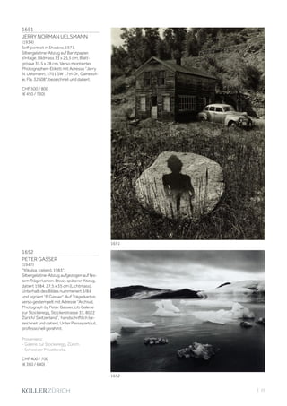 | 25
1651
JERRY NORMAN UELSMANN
(1934)
Self-portrait in Shadow, 1971.
Silbergelatine-Abzug auf Barytpapier.
Vintage. Bildmass 33 x 25,5 cm; Blatt-
grösse 35,5 x 28 cm. Verso montiertes
Photographen-Etikett mit Adresse Jerry
N. Uelsmann, 5701 SW 17th Dr., Gainesvil-
le, Fla. 32608, bezeichnet und datiert.
CHF 500 / 800
(€ 450 / 730)
1652
PETER GASSER
(1947)
Yökulsa, Iceland, 1983.
Silbergelatine-Abzug aufgezogen auf fes-
tem Trägerkarton. Etwas späterer Abzug,
datiert 1984. 27,5 x 35 cm (Lichtmass).
Unterhalb des Bildes nummeriert 3/84
und signiert P. Gasser. Auf Trägerkarton
verso gestempelt mit Adresse Archival,
Photograph by Peter Gasser, c/o Galerie
zur Stockeregg, Stockerstrasse 33, 8022
Zürich/ Switzerland, handschriftlich be-
zeichnet und datiert. Unter Passepartout,
professionell gerahmt.
Provenienz:
- Galerie zur Stockeregg, Zürich.
- Schweizer Privatbesitz.
CHF 400 / 700
(€ 360 / 640)
1651
1652
 