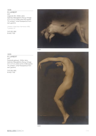 | 31
1658
M. LAMBERT
(XX)
Liegender Akt, 1920er Jahre.
Getönter Silbergelatine-Abzug. Vintage.
27,5 x 37 cm. Im Bild unten links signiert
M. Lambert. Unter Passepartout mon-
tiert, gerahmt.
Literatur: Index Auer, Hermance 1992,
Lambert, M..
CHF 500 / 800
(€ 450 / 730)
1659
M. LAMBERT
(XX)
Frauenakt gebeugt., 1920er Jahre.
Getönter Silbergelatine-Abzug. Vintage.
37,7 x 27 cm. Unten rechts im Bild signiert
M. Lambert. Unter Passepartout mon-
tiert, gerahmt.
CHF 500 / 800
(€ 450 / 730)
1658
1659
 