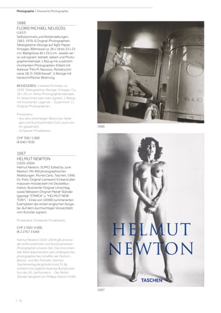 | 36
Photographie | Klassische Photographie
1666
FLORIS MICHAEL NEUSÜSS
(1937)
Selbstportraits und Aktdarstellungen,
1963-1976. 6 Original-Photographien.
Silbergelatine-Abzüge auf Agfa-Papier.
Vintages. Bildmasse ca. 26 x 18 bis 33 x 23
cm; Blattgrösse 40 x 29,5 cm. Jeweils ver-
so voll signiert, betitelt, datiert und Photo-
graphenstempel, 1 Abzug mit zusätzlich
montiertem Photographen-Etikett mit
Adresse Flirs M. Neusüss, Pestalozzist-
rasse 28, D-3500 Kassel, 2 Abzüge mit
handschriftlicher Widmung.
BEIGEGEBEN: 5 weitere Portraits, ca.
1959. Silbergelatine-Abzüge. Vintages. Ca.
18 x 26 cm. Verso Photographenstempel,
hs. bezeichnet oder oder signiert, 1 Abzug
mit montierter Legende. - Zusammen 11
Original-Photographien.
Provenienz:
- Aus dem ehemaligen Besitz des Verle-
gers und Kunstsammlers Carl Laszlo (an
ihn gewidmet).
- Schweizer Privatbesitz.
CHF 700 / 1 000
(€ 640 / 910)
1667
HELMUT NEWTON
(1920-2004)
Helmut Newton. SUMO. Edited by June
Newton. Mit 400 photographischen
Abbildungen. Monte Carlo, Taschen, 1999.
Gr.-Folio. Original-Leinwand-Einband über
massiven Holzdeckeln mit Deckelillus-
tration, illustrierter Original-Umschlag,
sowie faltbarem Original-Metall-Ständer
(geprägt STARCK u. HELMUT NEW-
TON). - Eines von 10'000 nummerierten
Exemplaren der ersten englischen Ausga-
be. Auf dem durchsichtigen Vorsatzblatt
vom Künstler signiert.
Provenienz: Schweizer Privatbesitz.
CHF 2 500 / 4 000
(€ 2 270 / 3 640)
Helmut Newton (1920-2004) gilt als einer
der einflussreichsten und kontroversesten
Photographen unserer Zeit. Das monumen-
tale Werk dokumentiert sein umfangreiches
photographisches Schaffen der Fashion-,
Beauty- und Akt-Portraits. Gemäss
Taschenverlag die grösste (rund 35 Kg.
schwer!) und zugleich teuerste Buchproduk-
tion des 20. Jahrhunderts. - Der Metall-
Ständer designed von Philippe Starck (1949).
1666
1667
 