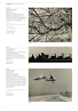 | 40
Photographie | Klassische Photographie
1672*
ANDRÉ KERTÉSZ
(1894-1985)
Brewster, Conn, 1953.
Silbergelatine-Abzug aufgezogen auf
Trägerkarton. Vintage. 19,5 x 24,5 cm
Unterhalb des Bildes auf Träger signiert A.
Kertész und datiert. Unter Passepartout
eingelegt, professionell gerahmt.
Provenienz:
- Nicholas Ducrut, Kerteszs Freund und
Mitarbeiter.
- Grob Gallery, Genf.
- Sammlung Schweiz.
CHF 2 000 / 3 000
(€ 1 820 / 2 730)
1673
JANOS SZASZ
(1925-2005)
Landschaftsdarstellungen, 1960er Jahre.
3 Original-Photographien.
Silbergelatine-Abzüge. Vintages. 8,5 x
23,5 cm bis 17,5 x 23,5 cm. Verso Pho-
tographenstempel und handschriftliche
Bezeichnung.
CHF 700 / 900
(€ 640 / 820)
1674
ERNÖ VADAS
(1899-1962)
Genrebilder, 1950er Jahre.
6 Original-Photographien
Silbergelatine-Abzüge. Wohl etwas spä-
tere Abzüge. Je 24,5 x 18 cm (Hoch- und
Querformate). Verso Photographenstem-
pel mit Adresse Foto: Vadas Ernö, Buda-
pest, Hungary, XII., Zsáméki-u. 8, Telefon:
352-408, teilweise mit handschriftlicher
Bezeichnung, Inventarnummer oder wei-
teren Stempeln.
Dargestellt sind Mineure, Bauern, Fischer,
eine Möwe, u.a.
CHF 800 / 1 200
(€ 730 / 1 090)
1672
1673
1674
 