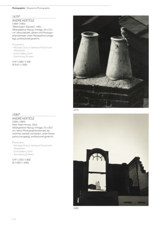 | 44
Photographie | Klassische Photographie
1679*
ANDRÉ KERTÉSZ
(1894-1985)
Washington Sq[uare], 1961.
Silbergelatine-Abzug. Vintage. 24 x 19,1
cm. Verso betitelt, datiert und Photogra-
phenstempel. Unter Passepartout einge-
legt, professionell gerahmt.
Provenienz:
- Nicholas Ducrut, Kerteszs Freund und
Mitarbeiter.
- Grob Gallery, Genf.
- Sammlung Schweiz.
CHF 1 000 / 1 500
(€ 910 / 1 360)
1680*
ANDRÉ KERTÉSZ
(1894-1985)
Mark Twain House, 1954.
Silbergelatine-Abzug. Vintage. 25 x 20,5
cm. Verso Photographenstempel, be-
zeichnet, betitelt und datiert. Unter Passe-
partout eingelegt, professionell gerahmt.
Provenienz:
- Nicholas Ducrut, Kerteszs Freund und
Mitarbeiter.
- Grob Gallery, Genf.
- Sammlung Schweiz.
CHF 1 200 / 1 800
(€ 1 090 / 1 640)
1679
1680
 