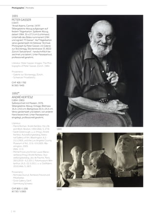 | 50
Photographie | Portraits
1691
PETER GASSER
(1947)
Ansel Adams, Carmel, 1979.
Silbergelatine-Abzug aufgezogen auf
festem Trägerkarton. Späterer Abzug,
datiert 1984. 35 x 27,5 cm (Lichtmass).
Unterhalb des Bildes nummeriert 2/84
und signiert P. Gasser. Auf Trägerkarton
verso gestempelt mit Adresse Archival,
Photograph by Peter Gasser, c/o Galerie
zur Stockeregg, Stockerstrasse 33, 8022
Zürich/ Switzerland, handschriftlich be-
zeichnet und datiert. Unter Passepartout,
professionell gerahmt.
Literatur: Peter Gasser. Images. The Pho-
tographs of Peter Gasser. Zürich, 1984.
Provenienz:
- Galerie zur Stockeregg, Zürich.
- Schweizer Privatbesitz.
CHF 400 / 700
(€ 360 / 640)
1692*
ANDRÉ KERTÉSZ
(1894-1985)
Selbstportrait mit Masken, 1976.
Silbergelatine-Abzug. Vintage. Bildmass
16,3 x 24,5 cm; Blattgrösse 20,5 x 25,5 cm.
Verso gestempelt und datiert, von anderer
Hand bezeichnet. Unter Passepartout
eingelegt, professionell gerahmt.
Literatur:
- Pierre Borhan. André Kertész. His Life
and Work. Boston, 1994 (Abb. S. 274).
- Sarah Greenough, u. a. (Hrsg.). André
Kertész. Ausstellungkatalog, Natio-
nal Gallery of Art, Washington, 6.2.-
15.5.2005, und the Los Angeles County
Museum of Art, 12.6.-5.9.2005. Wa-
shington, 2005
(Abb. 111).
- Michel Frizot und Annie-Laure Wana-
verbecq (Hrsg.) André Kertesz. Aus-
stellungskatalog, Jeu de Paume, Paris,
28.9.2010 - 6.2.2011, Fotomuseum Win-
terthur, 26.5.-22.5.2011, u. a. Ostfildern,
2010 (Abb. S. 287).
Provenienz:
- Nicholas Ducrut, Kerteszs Freund und
Mitarbeiter.
- Grob Gallery, Genf.
- Sammlung Schweiz.
CHF 800 / 1 200
(€ 730 / 1 090)
1691
1692
 