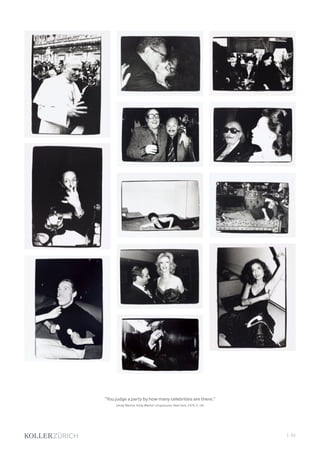 | 63
You judge a party by how many celebrities are there.
(Andy Warhol. Andy Warhol´s Exposures. New York, 1979, S. 19)
 